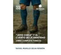 "Joyo Chele" y el cuento de la identidad (Obra completa Tomo II)