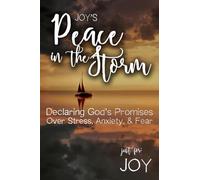 Joy's Peace in the Storm: Declaring God's Promises Over Stress, Anxiety, and Fear (Joy's Personalized Scriptures Set)