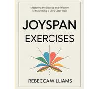 Joyspan Exercises: Mastering the Balance and Wisdom of Flourishing in Life’s Later Years.