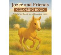 Jozee and Friends Coloring Book. Horses, Baby Animals and More. Ages 3-7: For Little Animal Lovers Who Love to Color.