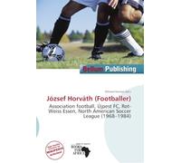 József Horváth (Footballer): Association football, Újpest FC, Rot-Weiss Essen, North American Soccer League (1968-1984)
