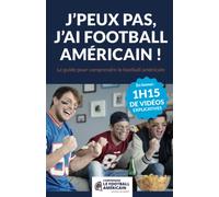 J'peux pas, j'ai football américain !: Le guide pour comprendre le football américain (en bonus : 1h15 de vidéos explicatives)