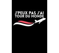 J'peux pas j'ai tour du monde: humoristique pour globe-trotters, fans de voyages et d'aventure Journal 6x9 120 Pages