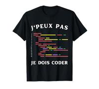 J'Peux Pas Je Dois Coder Humor Programas Desarrolladores Camiseta