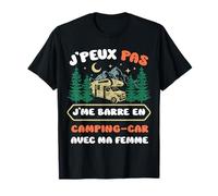J'peux Pas j'me Barre en Camping Car - Coche de Camping Humor Camiseta