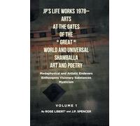 JP's Life Works 1978: Arts at the Gates of the *Great* World and Universal Shamballa Art and Poetry: Medaphysical and Artistic Endevers Entheogens Visionary Substances Mysticism