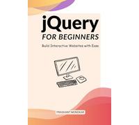 jQuery for Beginners: Build Interactive Websites with Ease