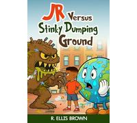 JR Versus Stinky Dumping Ground: A Story of Courage, Community, and Standing Up for What’s Right