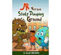 JR Versus Stinky Dumping Ground: A Story of Courage, Community, and Standing Up for What’s Right