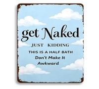 JRBJWYVV Get Naked Just Kidding Metal Tin Sign This Is A Half Bath Dont Make It Awkward Vintage Bathroom Restroom Farmhouse Decor 8 X 12 in