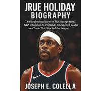 JRUE HOLIDAY BIOGRAPHY: The Inspirational Story of His Journey from NBA Champion to Portland’s Unexpected Leader in a Trade That Shocked the League