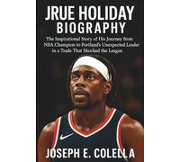 JRUE HOLIDAY BIOGRAPHY: The Inspirational Story of His Journey from NBA Champion to Portland’s Unexpected Leader in a Trade That Shocked the League