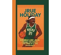 JRUE HOLIDAY: DRIBBLE LIKE JRUE: ONE KID, ONE DREAM, ONE GAME AT A TIME:KIDS BIOGRAPHY