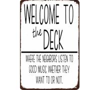 JRXFXEKW Rustic Metal Tin Sign Welcome to the Deck Where the Neighbors Listen to Music Whether They Want to or Not Wall Decor for Kitchen Patio Home 8 X 12 in