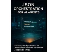 JSON Orchestration for AI Agents: Coordinating Multi-Agent Workflows with Schema-Validated Prompts and Structured Data Contracts