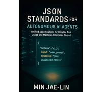 JSON Standards for Autonomous AI Agents: Unified Specifications for Reliable Tool Usage and Machine-Actionable Output (The JSON Engineering Trilogy)