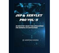 Jsp & servlet pro VOL-5: 50 industry-ready web applications for aspiring java developers (java project)
