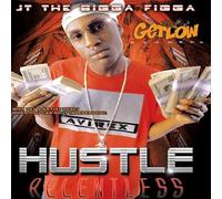 Jt the Bigga Figga - Hustle Relentless