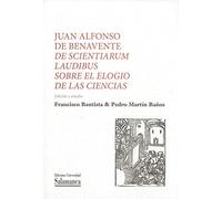 Juan Alfonso de Benavente, De scientiarum laudibus. Sobre el elogio de las ciencias.: Una oración bilingüe para el comienzo del curso académico en el Estudio salmantino: 37 (Textos Recuperados)