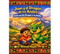 Juan and Dragon of the Andres: Juan y el Dragón de los Andes