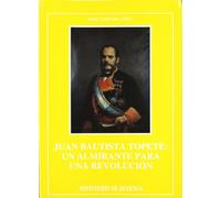 Juan Bautista Topete: un almirante para una revolución: 10 (Aula de navegantes)