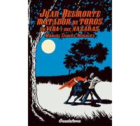 JUAN BELMONTE, MATADOR DE TOROS, SU VIDA Y SUS HAZAÑAS: Biografía novelada de un torero legendario