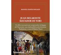Juan Belmonte Matador Di Tori. La sua vita, le sue gesta. Ediz. limitata (Isole nella corrente)