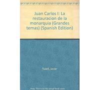 Juan Carlos I : la restauracion dela monarquia