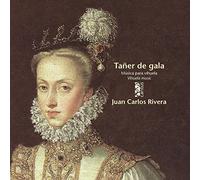 Juan Carlos Rivera - Tañer De Gala: Música Para Vihuela