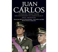 Juan Carlos: Steering Spain from Dictatorship to Democracy