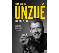 Juan Carlos Unzue - Una Vida Plena