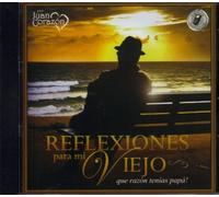 Juan Corazon Reflexiones Para Mi Viejo