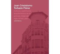 Juan Crisóstomo Torbado Flórez: Cultura y patrimonio arquitectónico en la primera mitad del siglo XX en León: 4 (Arquitecturas)