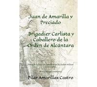 Juan de Amarilla y Preciado, brigadier carlista y caballero de la Orden de Alcántara: Toma de hábito de caballero de la Orden Militar Extremeña. ... HISTORIA MEDIEVAL Y ÓRDENES MILITARES)