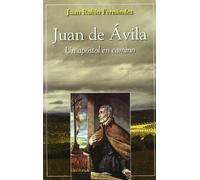 Juan de Ávila: Un apóstol en camino (Semblanzas)