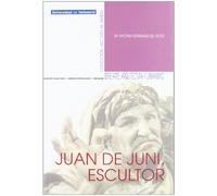 Juan De Juni, Escultor (ACCESO AL SABER-ARTE,ARQUITECTURA Y URBA)