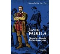 Juan de Padilla: Biografía e historia de un mito español: 5 (Historias de la Historia)