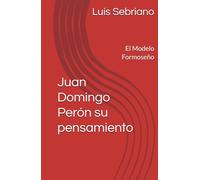 Juan Domingo Perón, su pensamiento y el Modelo Formoseño