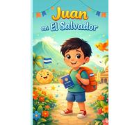 Juan en El Salvador: Libro infantil para niños de 2 a 6 años sobre cultura, familia y viajes