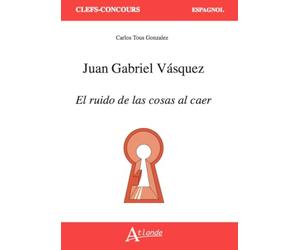 Juan Gabriel Vásquez, El ruido de las cosas al caer