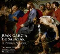 La Grande Chapelle Recasens; Albert Schola Antiqua - Garcia De Salazar: In Dominica Palmarum ; La Grande Chapelle, Schola Antiqua - Recasens, Al.