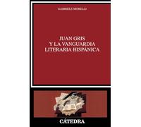 Juan Gris y la vanguardia literaria hispánica (Crítica y estudios literarios)