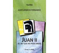 JUAN II EL REY QUE NO PUDO AMAR | Asier Aparicio Fernández
