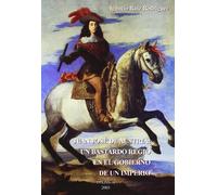 Juan José de Austria: : un bastardo regio en el gobierno de un imperio (SIN COLECCION)