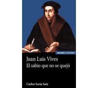 Juan Luis Vives: El sabio que no se quejó (Astrolabio Historia)