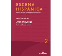 Juan Mayorga.: Hacia una filosofía del teatro: 2 (Escena Hispánica)