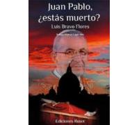Juan Pablo, ¿estás muerto?