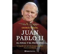 Juan Pablo II. El final y el principio: La biografía más esperada del papa que cambió el curso de la Historia (Planeta Testimonio)