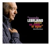 Juan Peña El Lebrijano - Cuando el Lebrijano Canta Se Moja el Agua