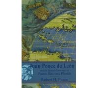 Juan Ponce de Leon: and the Spanish Discovery of Puerto Rico & Florida